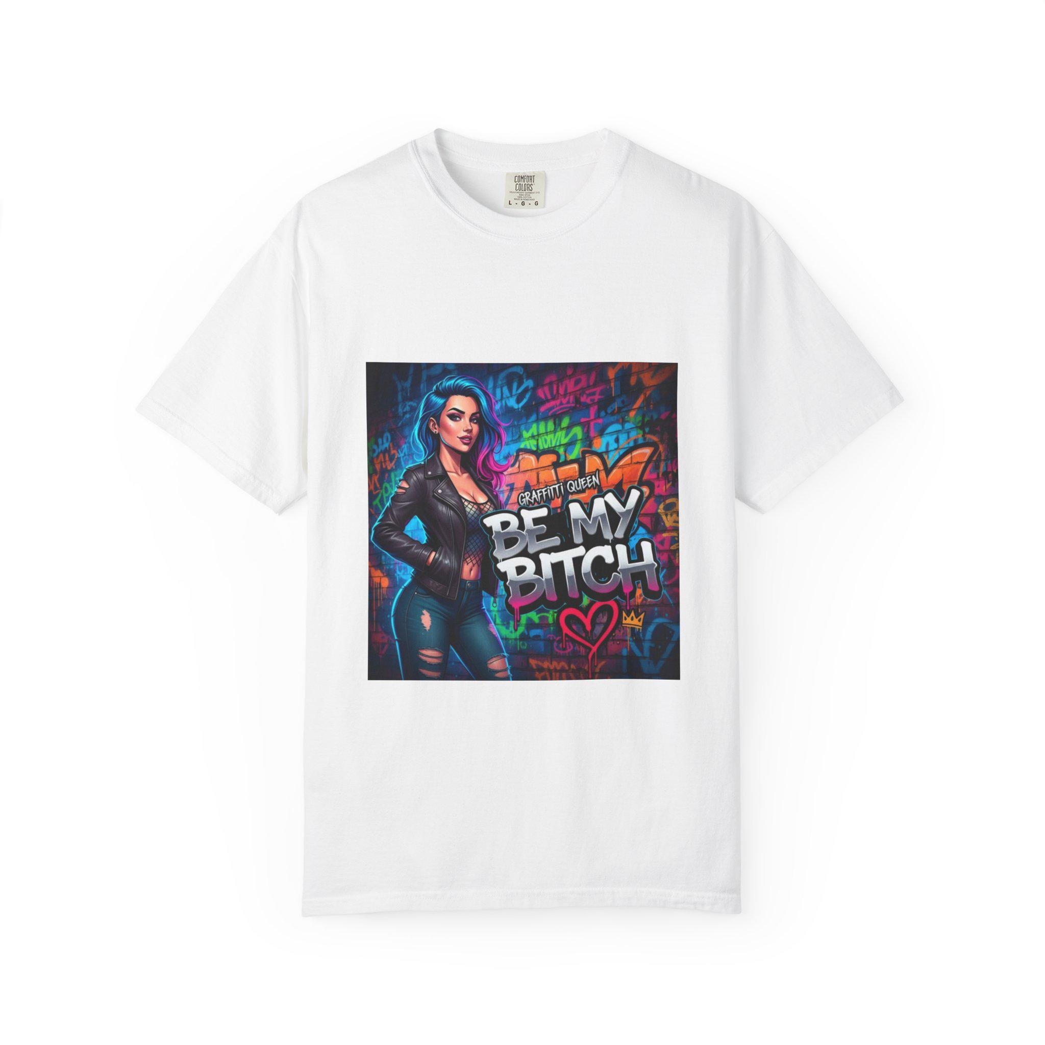 Graffiti Femme Illustration Be My Bitch T-Shirt | Street Art Graphic Tee