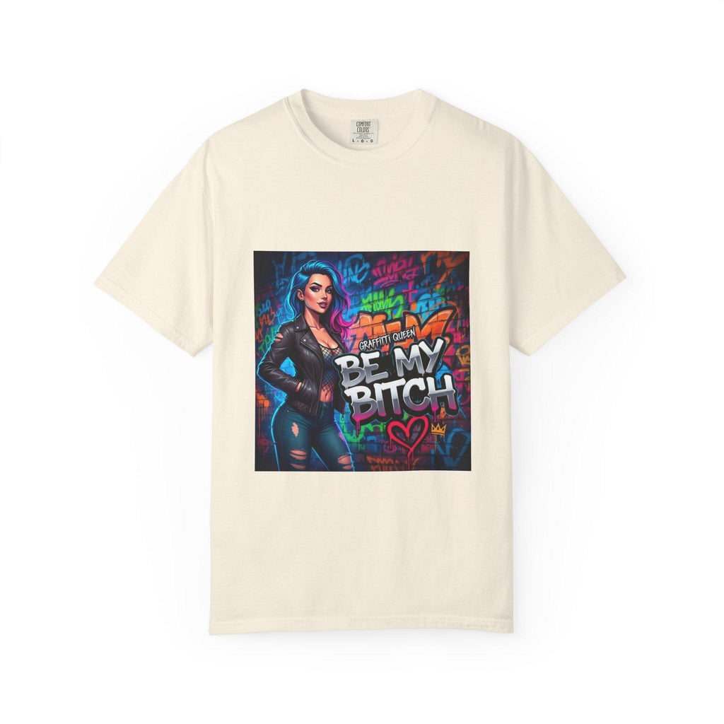 Graffiti Femme Illustration Be My Bitch T-Shirt | Street Art Graphic Tee