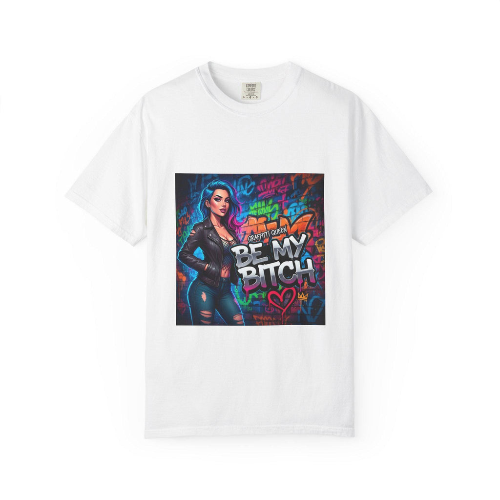 Graffiti Femme Illustration Be My Bitch T-Shirt | Street Art Graphic Tee
