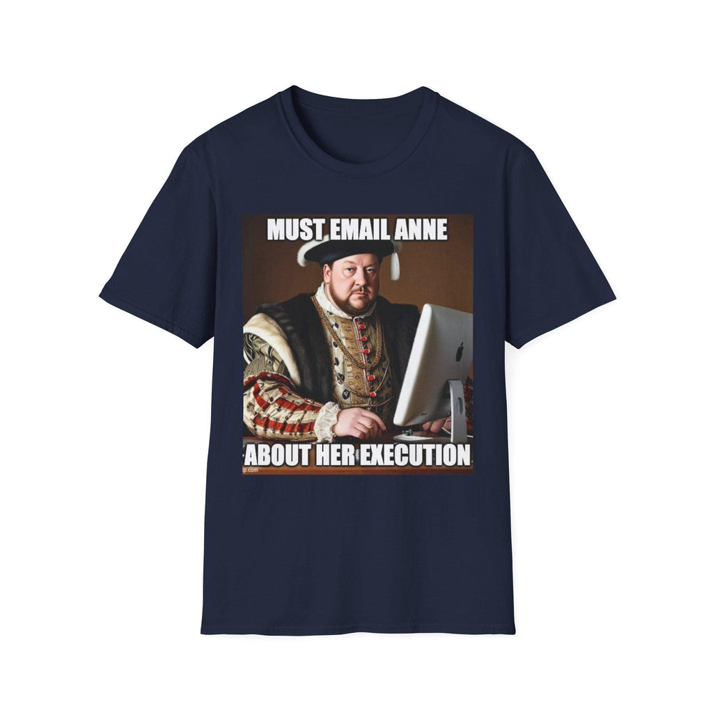 Must Email Anne meme T-Shirt | Henry VIII portrait humor