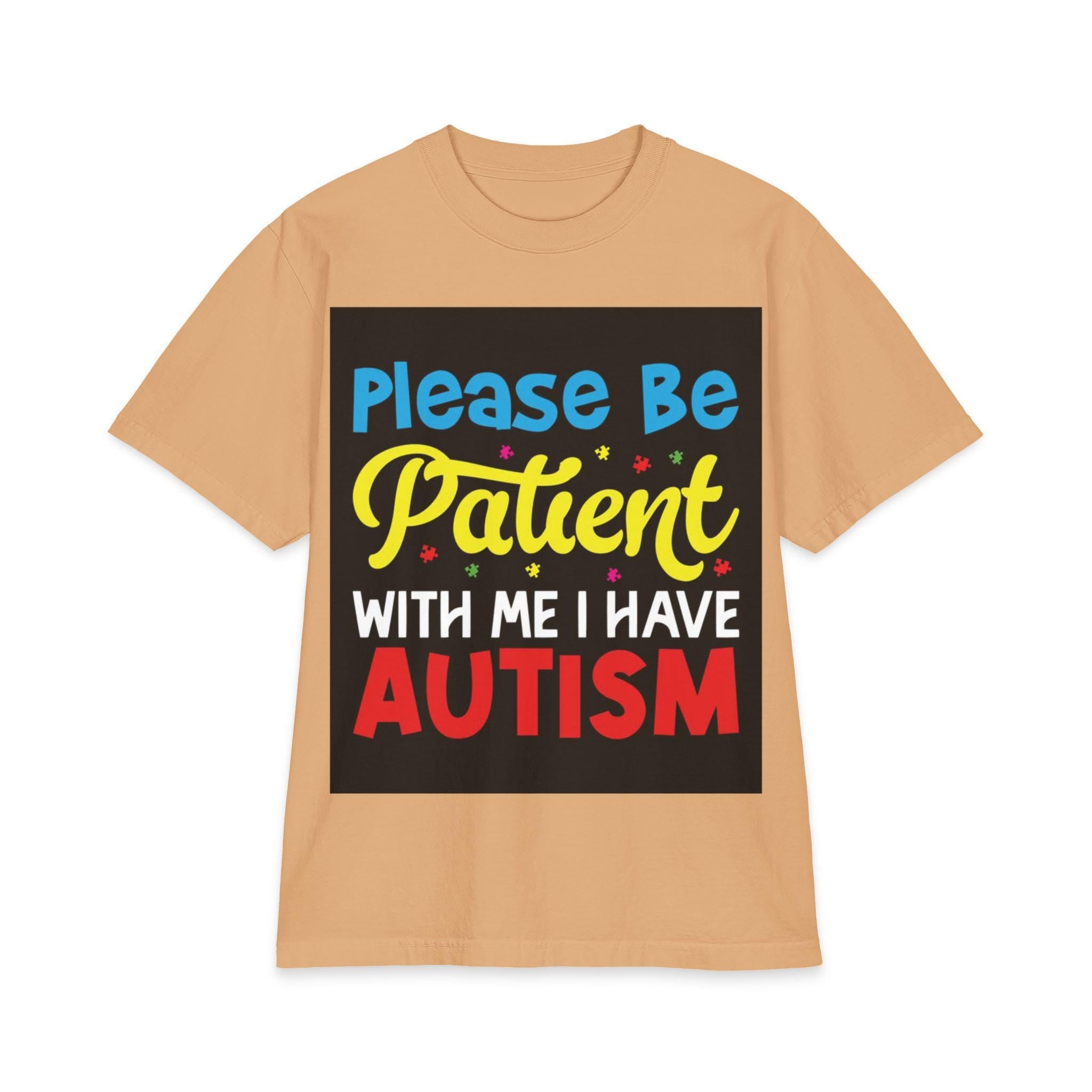 Please Be Patient With Me I Have Autism T-Shirt | Awareness Tee