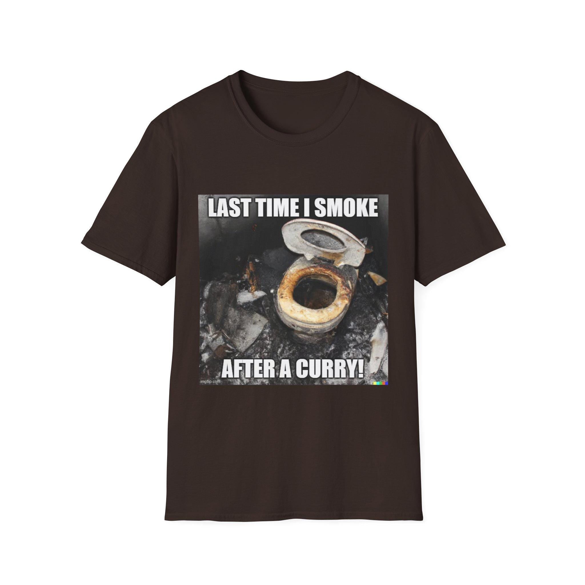 Last Time I Smoke After a Curry T-Shirt | Funny Food Meme Tee
