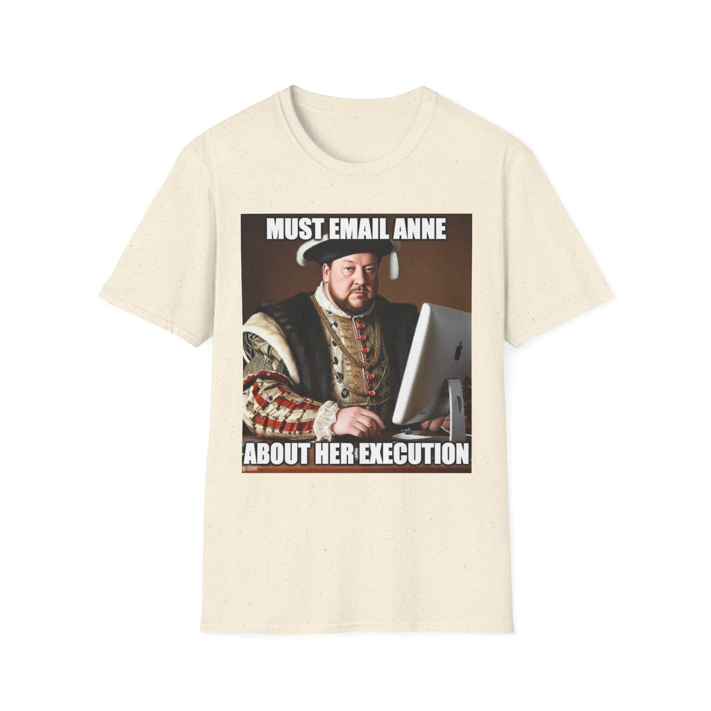 Must Email Anne meme T-Shirt | Henry VIII portrait humor