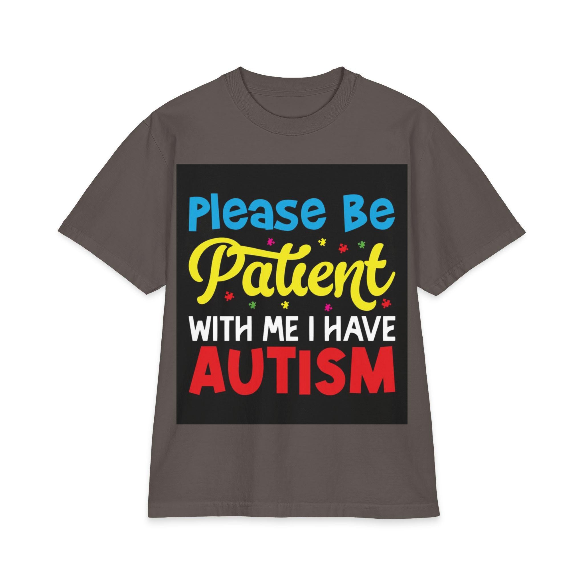 Please Be Patient With Me I Have Autism T-Shirt | Awareness Tee