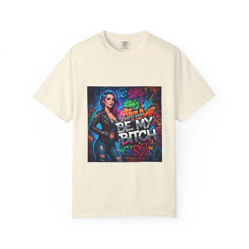 Graffiti Femme Illustration Be My Bitch T-Shirt | Street Art Graphic Tee