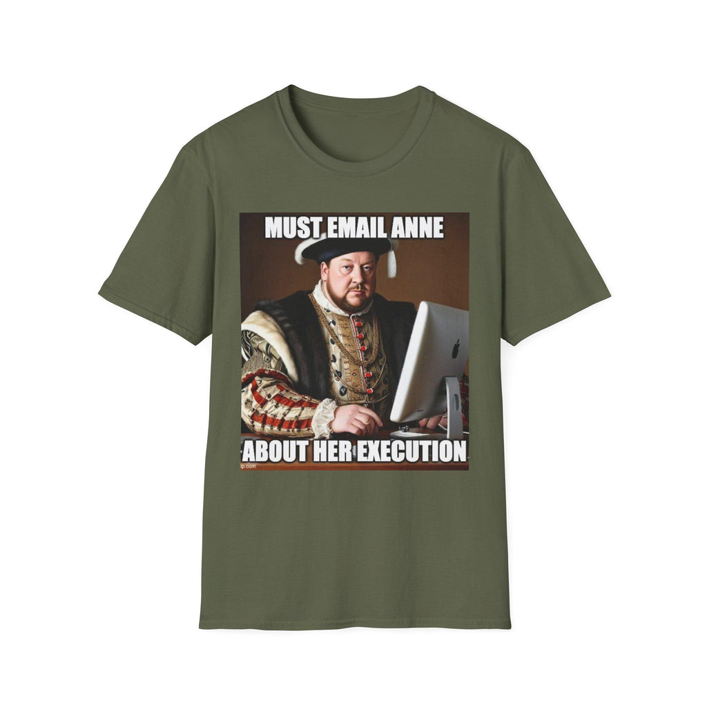 Must Email Anne meme T-Shirt | Henry VIII portrait humor
