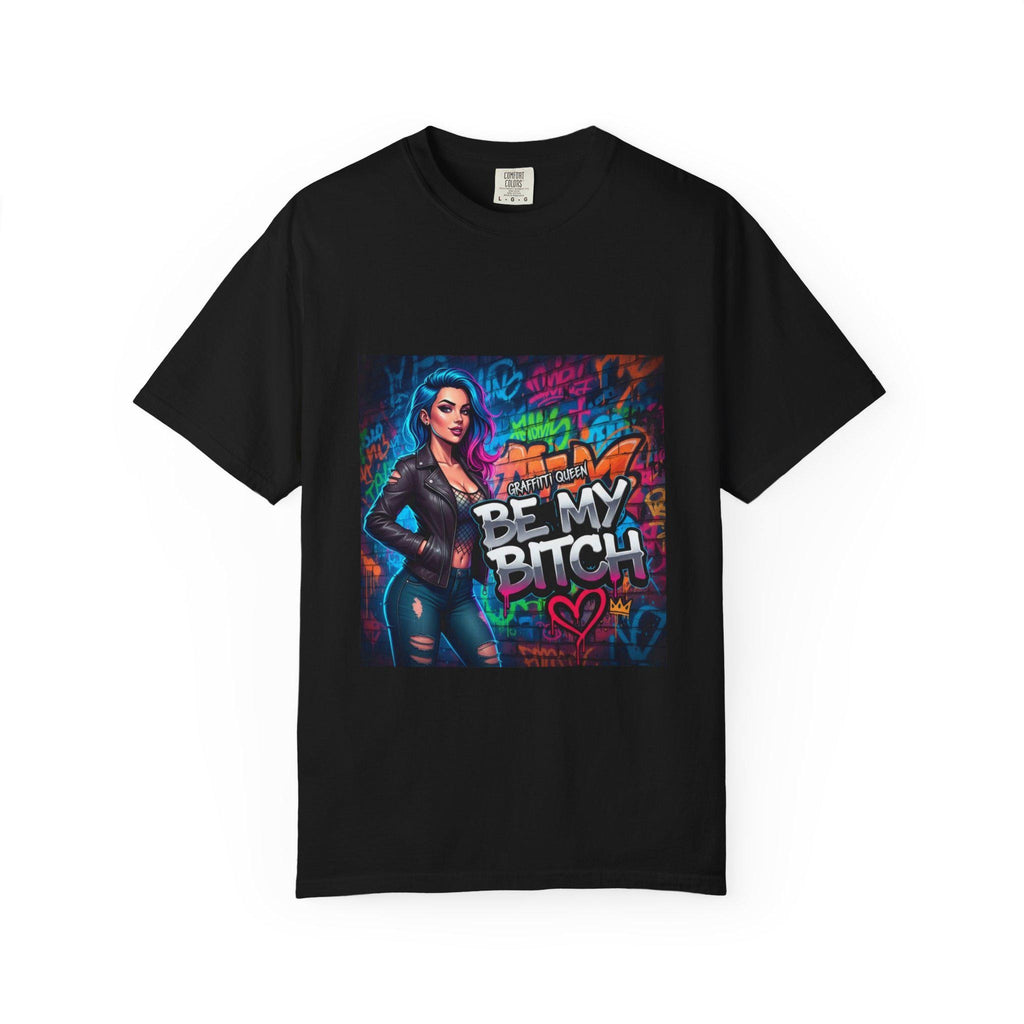 Graffiti Femme Illustration Be My Bitch T-Shirt | Street Art Graphic Tee